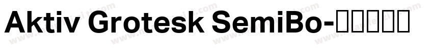 Aktiv Grotesk SemiBo字体转换